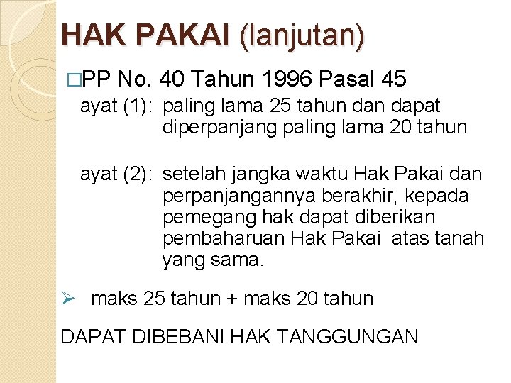 HAK PAKAI (lanjutan) �PP No. 40 Tahun 1996 Pasal 45 ayat (1): paling lama
