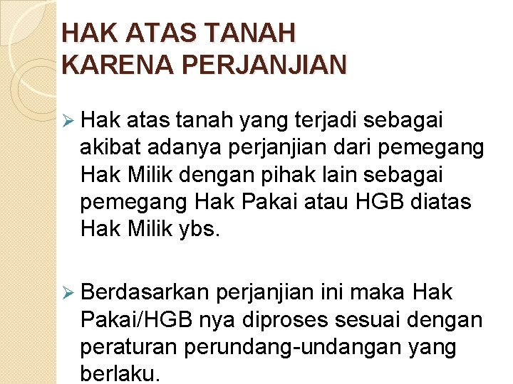 HAK ATAS TANAH KARENA PERJANJIAN Ø Hak atas tanah yang terjadi sebagai akibat adanya