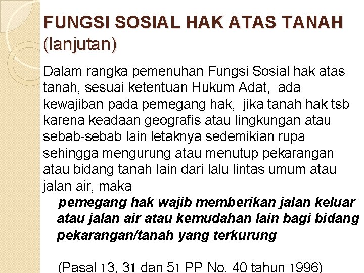 FUNGSI SOSIAL HAK ATAS TANAH (lanjutan) Dalam rangka pemenuhan Fungsi Sosial hak atas tanah,