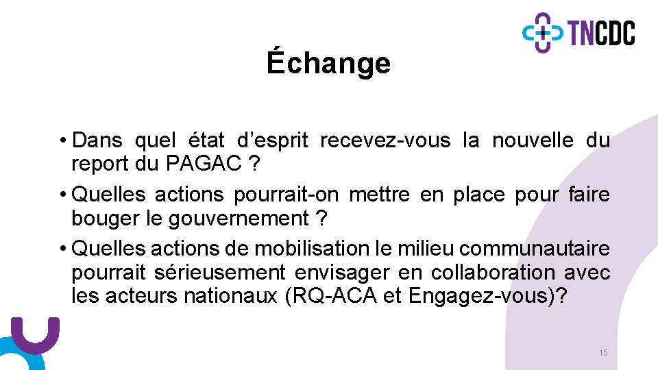 Échange • Dans quel état d’esprit recevez-vous la nouvelle du report du PAGAC ?