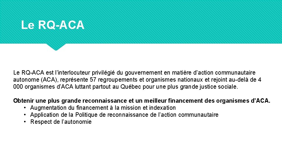 Le RQ-ACA est l’interlocuteur privilégié du gouvernement en matière d’action communautaire autonome (ACA), représente