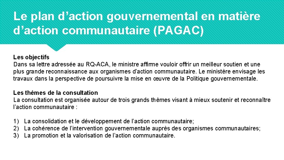 Le plan d’action gouvernemental en matière d’action communautaire (PAGAC) Les objectifs Dans sa lettre