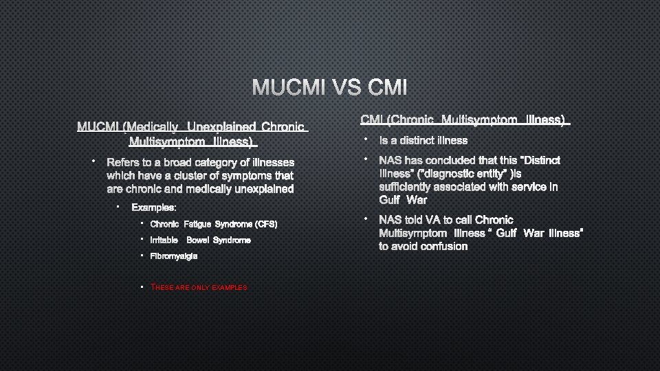 MUCMI VS CMI MUCMI (MEDICALLY UNEXPLAINED CHRONIC MULTISYMPTOM ILLNESS) • CMI (CHRONIC MULTISYMPTOM ILLNESS)