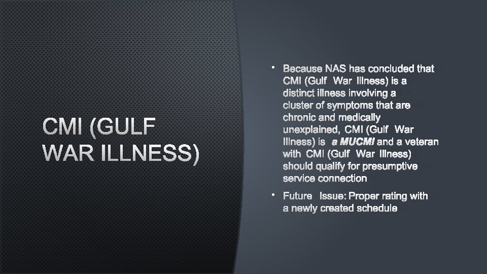  • BECAUSE NAS HAS CONCLUDED THAT CMI (GULF WAR ILLNESS) IS A DISTINCT