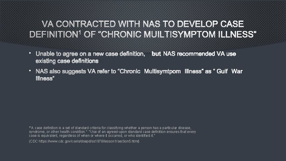 VA CONTRACTED WITH NAS TO DEVELOP CASE DEFINITION 1 OF “CHRONIC MUILTISYMPTOM ILLNESS” •