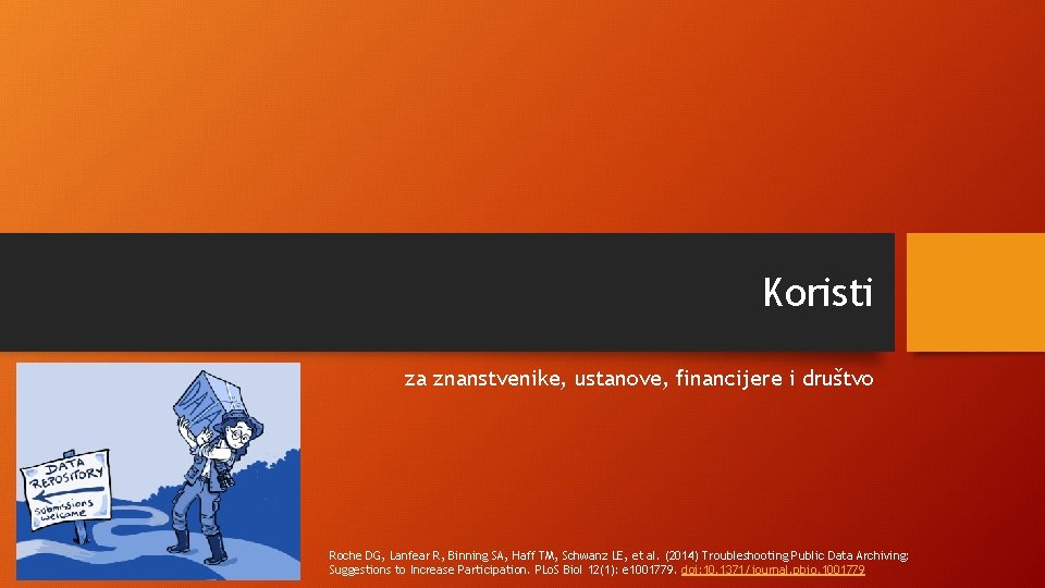 Koristi za znanstvenike, ustanove, financijere i društvo Roche DG, Lanfear R, Binning SA, Haff