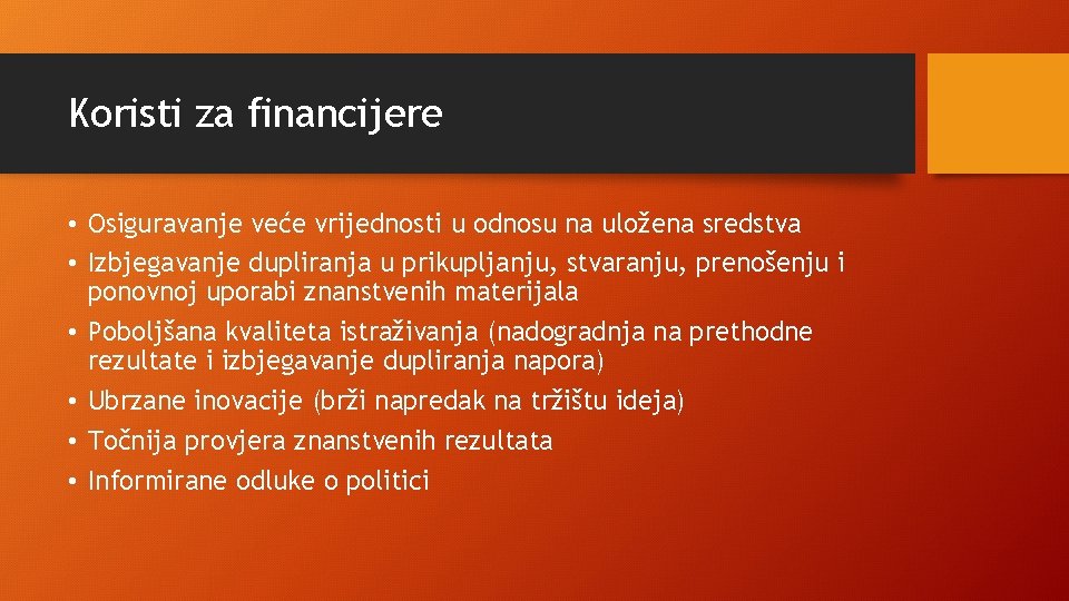 Koristi za financijere • Osiguravanje veće vrijednosti u odnosu na uložena sredstva • Izbjegavanje