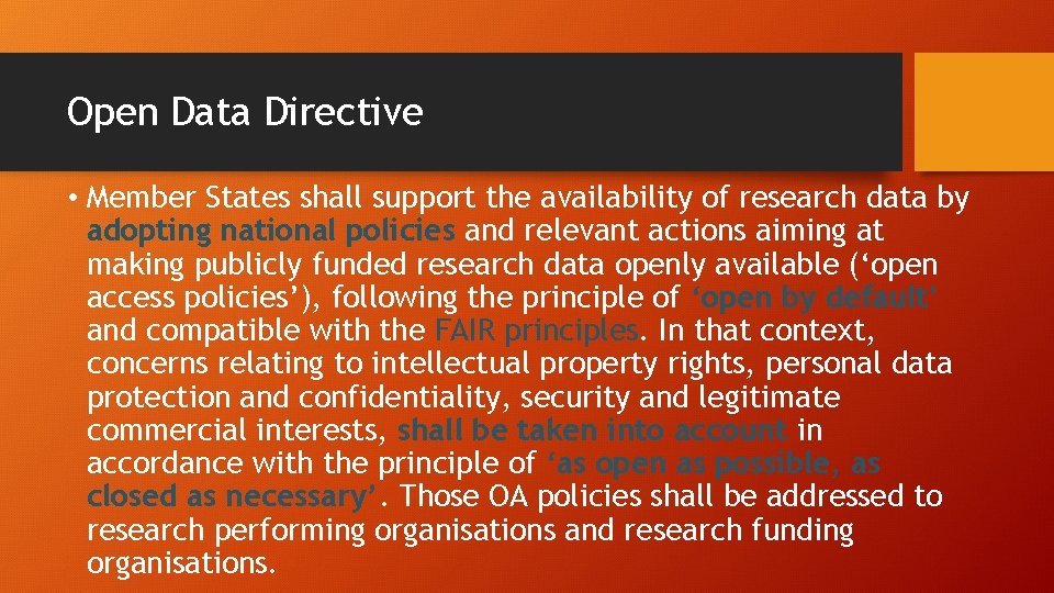 Open Data Directive • Member States shall support the availability of research data by