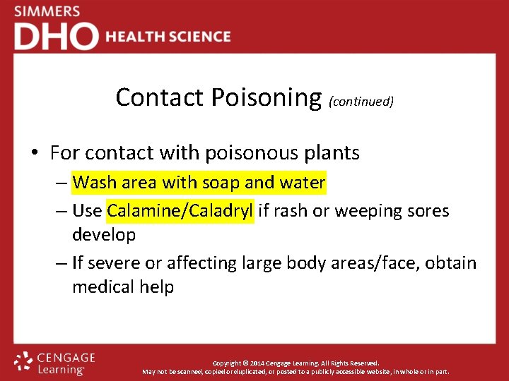 Contact Poisoning (continued) • For contact with poisonous plants – Wash area with soap