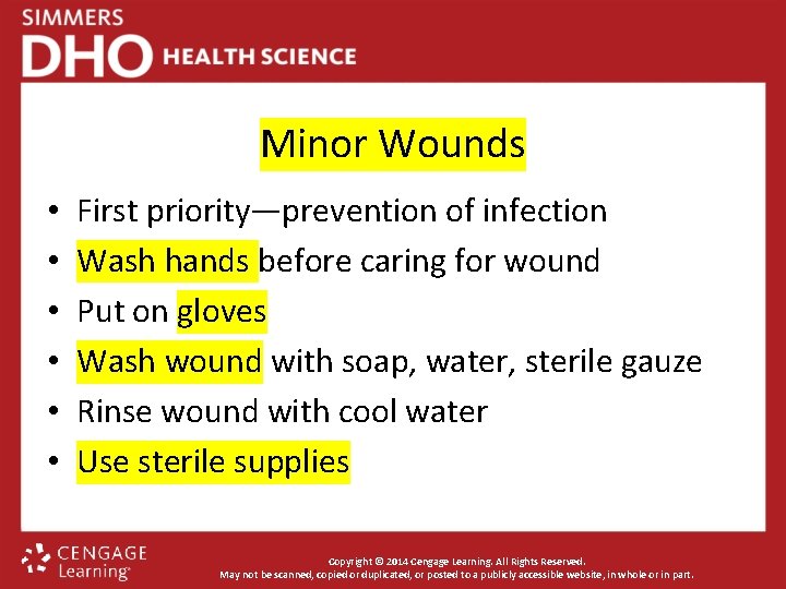 Minor Wounds • • • First priority—prevention of infection Wash hands before caring for