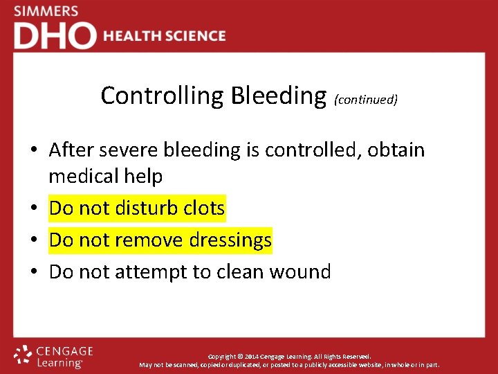 Controlling Bleeding (continued) • After severe bleeding is controlled, obtain medical help • Do