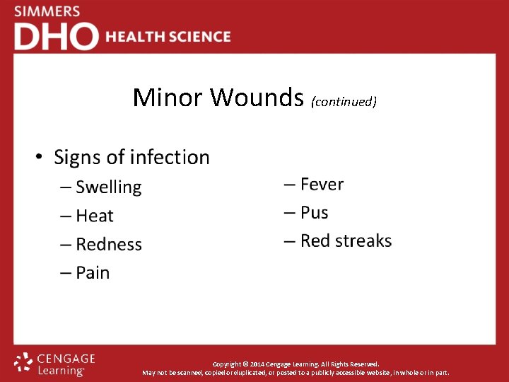 Minor Wounds (continued) Copyright © 2014 Cengage Learning. All Rights Reserved. May not be