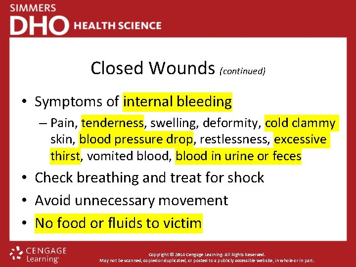 Closed Wounds (continued) • Symptoms of internal bleeding – Pain, tenderness, swelling, deformity, cold