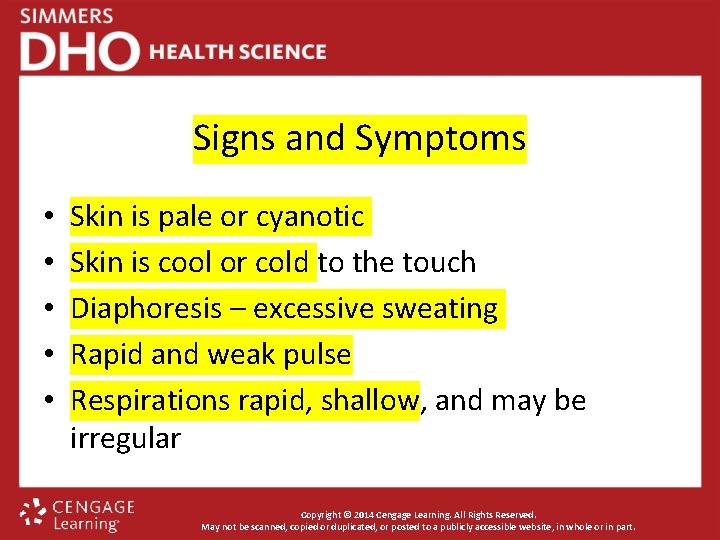 Signs and Symptoms • • • Skin is pale or cyanotic Skin is cool