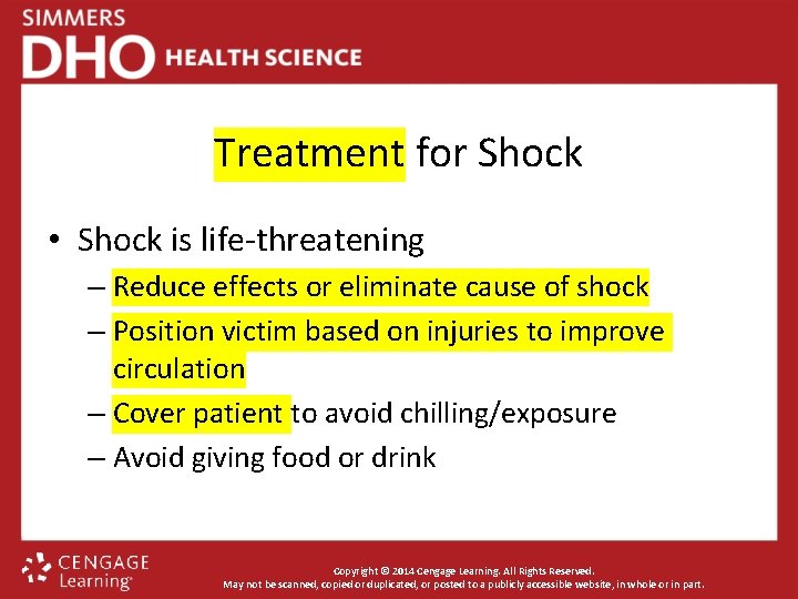 Treatment for Shock • Shock is life-threatening – Reduce effects or eliminate cause of