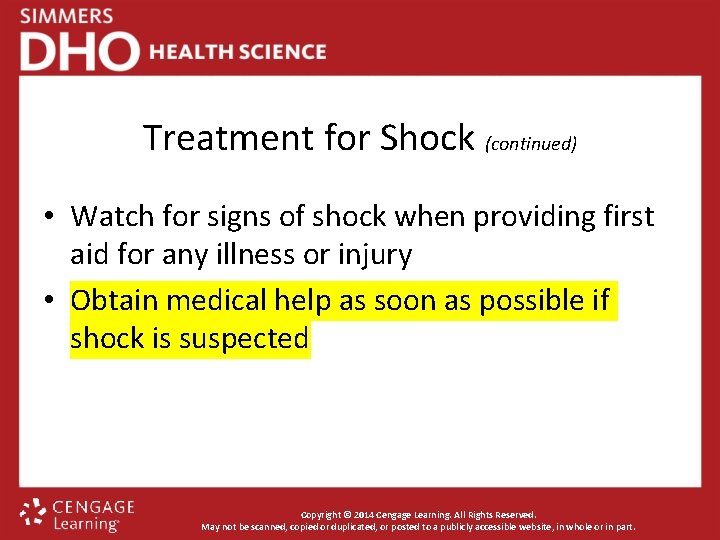 Treatment for Shock (continued) • Watch for signs of shock when providing first aid
