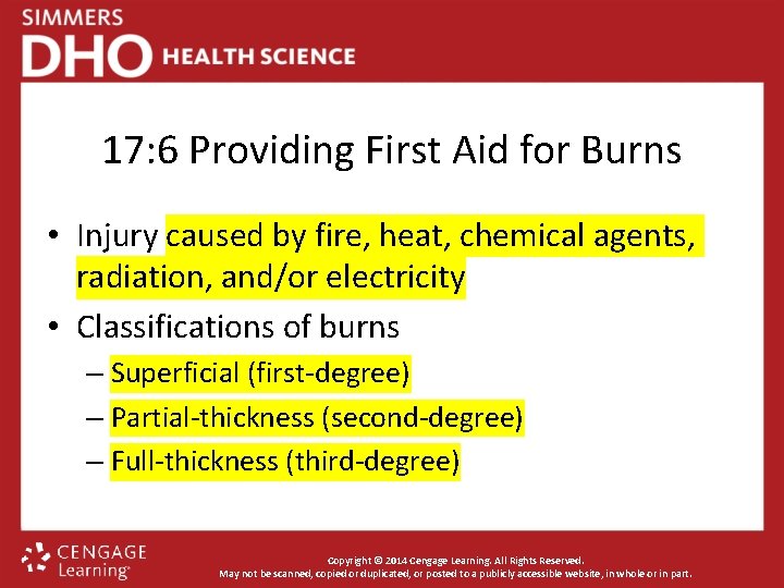 17: 6 Providing First Aid for Burns • Injury caused by fire, heat, chemical