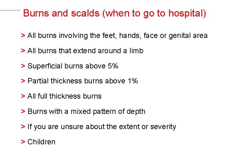Burns and scalds (when to go to hospital) > All burns involving the feet,