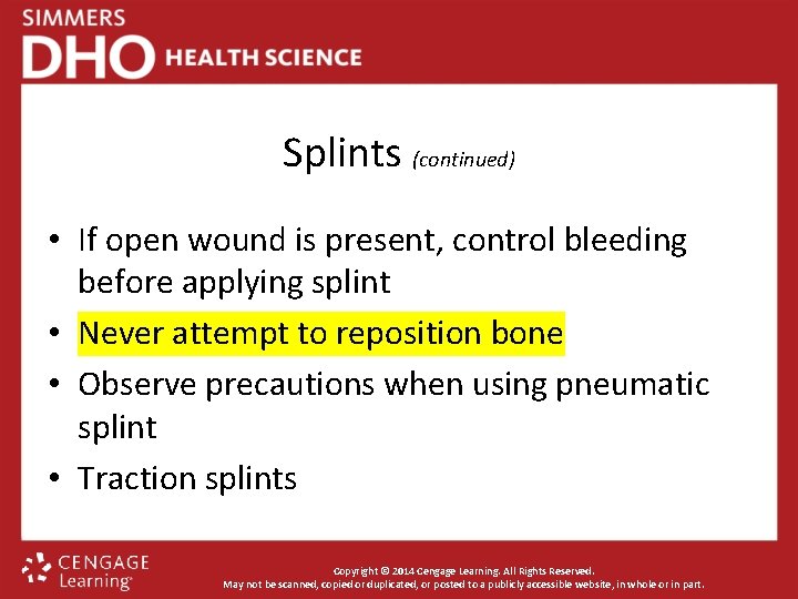 Splints (continued) • If open wound is present, control bleeding before applying splint •