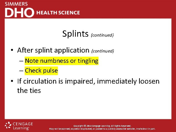 Splints (continued) • After splint application (continued) – Note numbness or tingling – Check