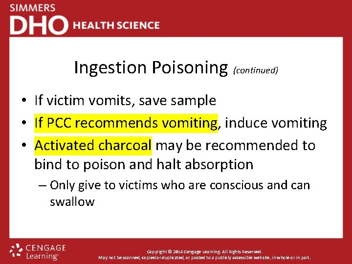 Ingestion Poisoning (continued) • If victim vomits, save sample • If PCC recommends vomiting,