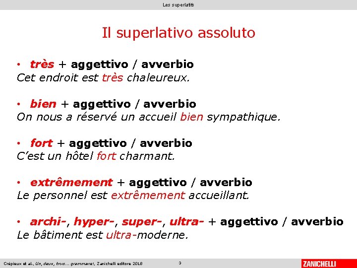 Les superlatifs Il superlativo assoluto • très + aggettivo / avverbio Cet endroit est