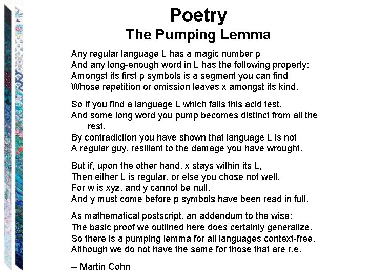 Poetry The Pumping Lemma Any regular language L has a magic number p And