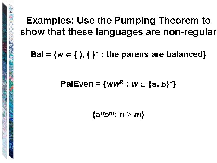 Examples: Use the Pumping Theorem to show that these languages are non-regular Bal =