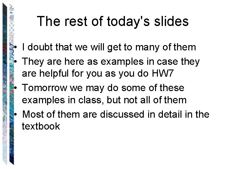The rest of today's slides • I doubt that we will get to many