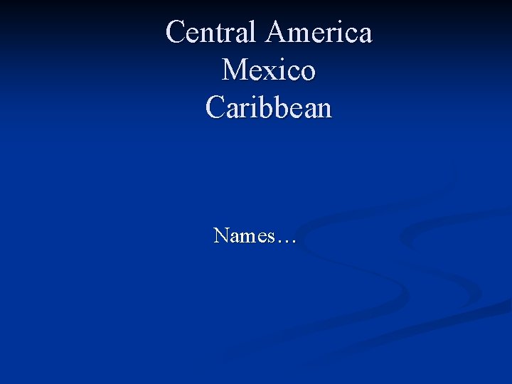 Central America Mexico Caribbean Names… 