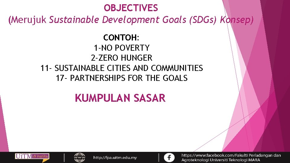 OBJECTIVES (Merujuk Sustainable Development Goals (SDGs) Konsep) CONTOH: 1 -NO POVERTY 2 -ZERO HUNGER