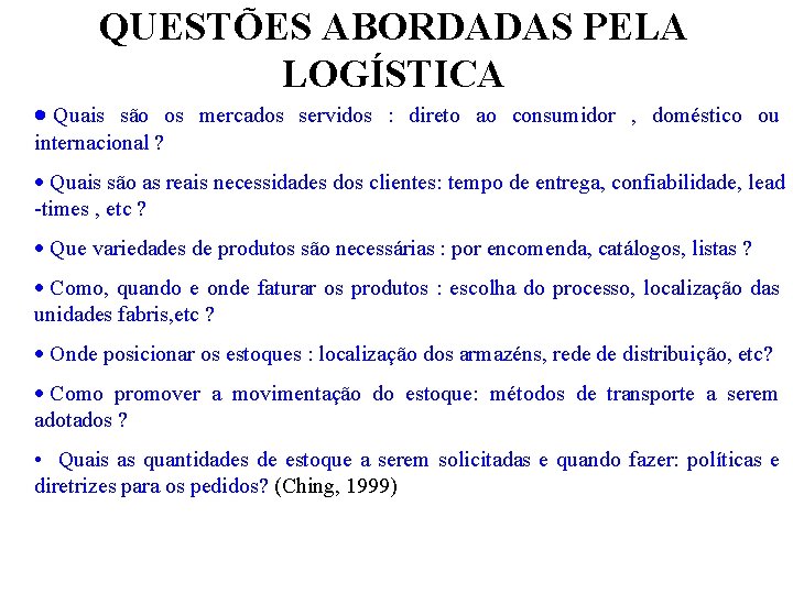 QUESTÕES ABORDADAS PELA LOGÍSTICA · Quais são os mercados servidos : direto ao consumidor