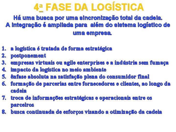 4 a FASE DA LOGÍSTICA Há uma busca por uma sincronização total da cadeia.