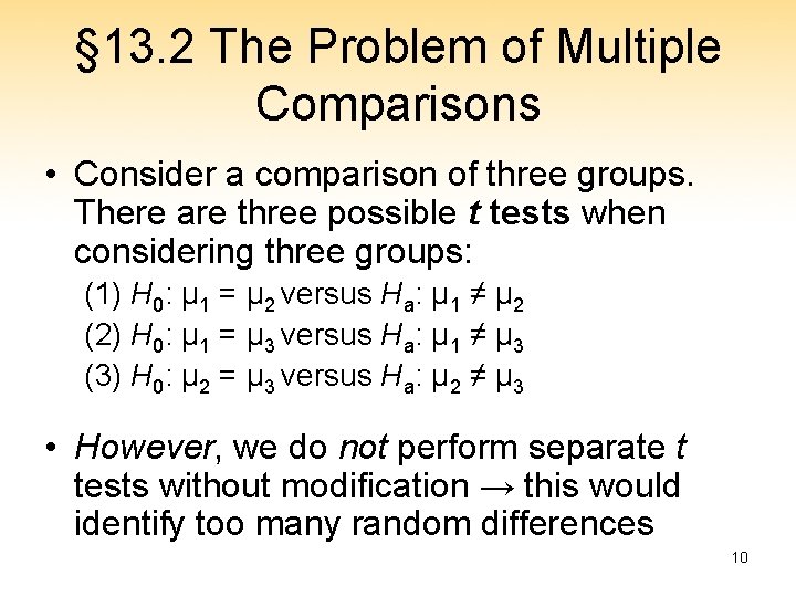 § 13. 2 The Problem of Multiple Comparisons • Consider a comparison of three