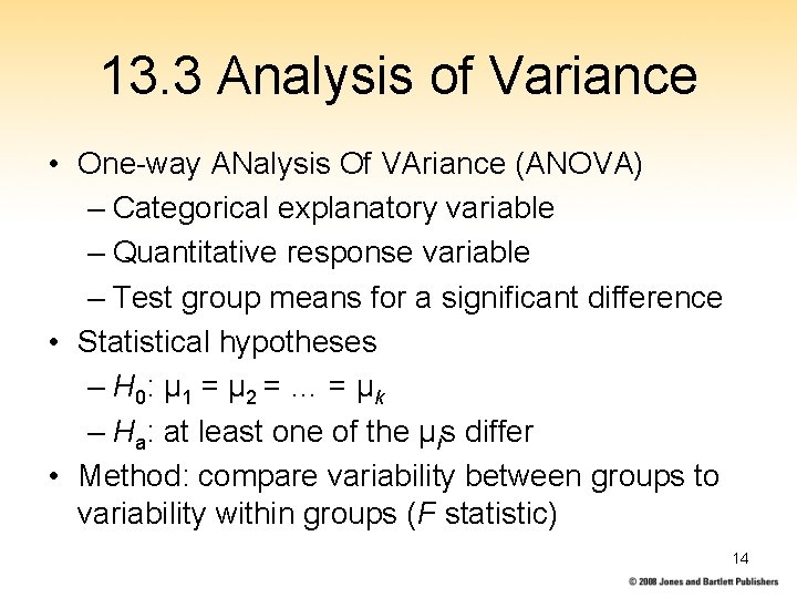 13. 3 Analysis of Variance • One-way ANalysis Of VAriance (ANOVA) – Categorical explanatory