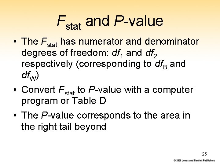 Fstat and P-value • The Fstat has numerator and denominator degrees of freedom: df