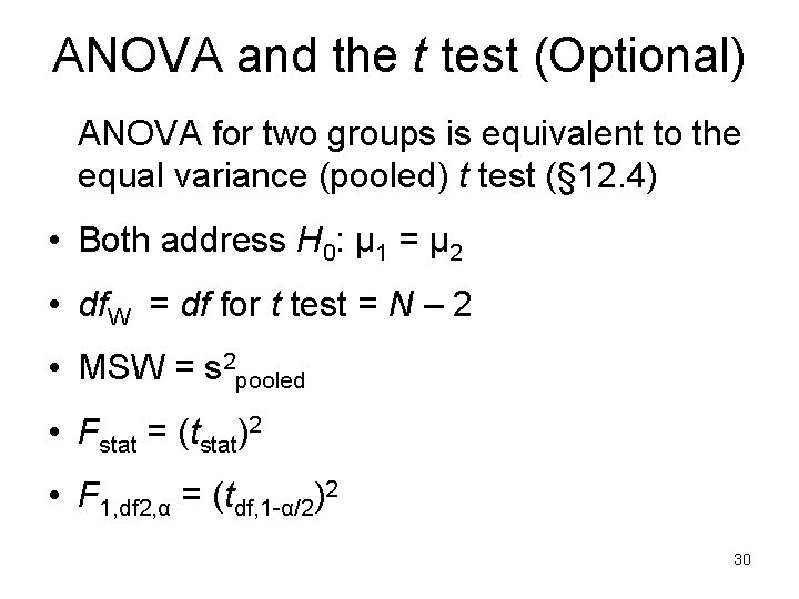 ANOVA and the t test (Optional) ANOVA for two groups is equivalent to the