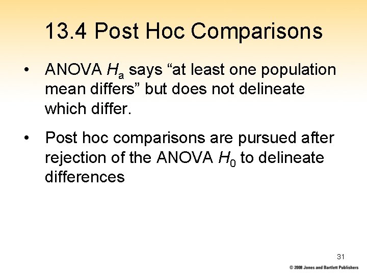 13. 4 Post Hoc Comparisons • ANOVA Ha says “at least one population mean