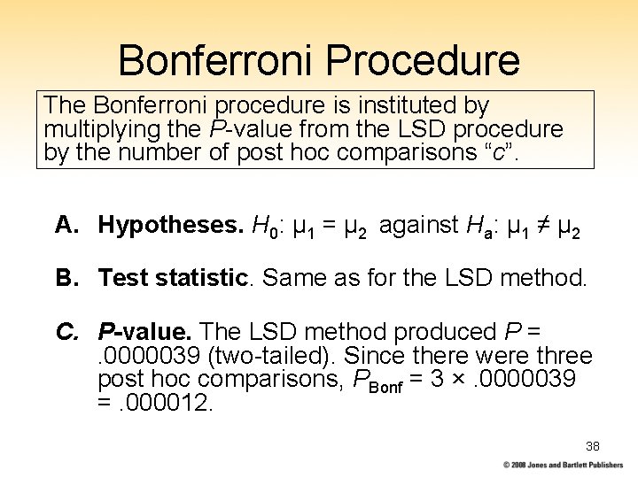 Bonferroni Procedure The Bonferroni procedure is instituted by multiplying the P-value from the LSD