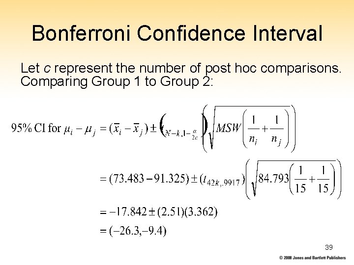 Bonferroni Confidence Interval Let c represent the number of post hoc comparisons. Comparing Group