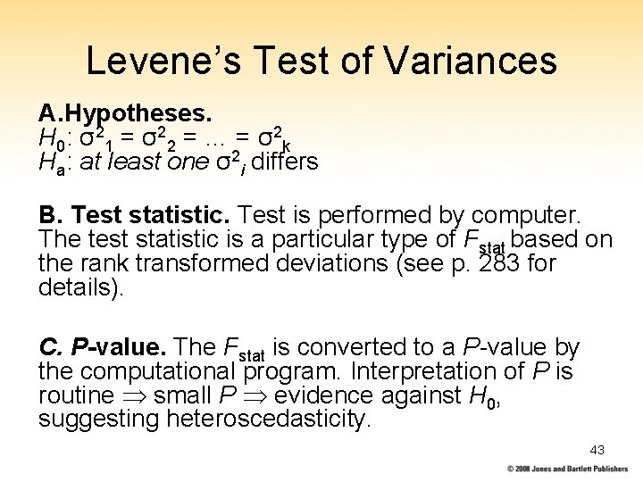Levene’s Test of Variances A. Hypotheses. H 0: σ 21 = σ 22 =