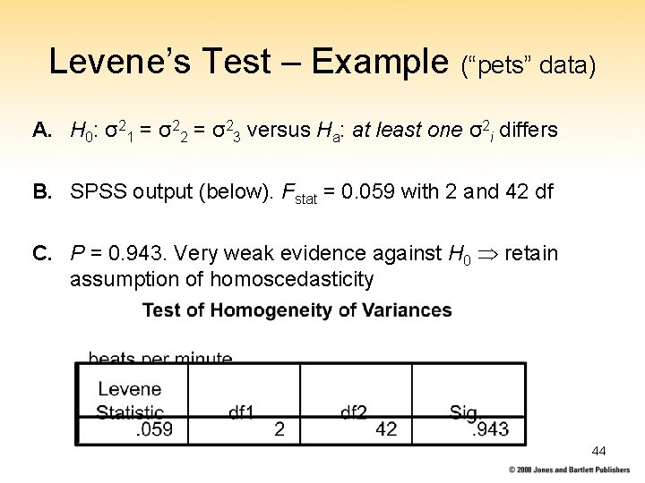 Levene’s Test – Example (“pets” data) A. H 0: σ21 = σ22 = σ23
