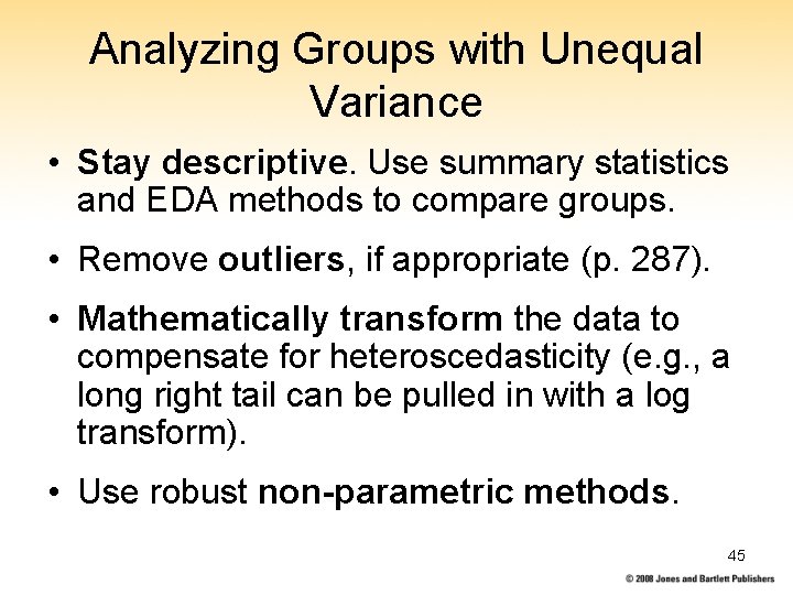Analyzing Groups with Unequal Variance • Stay descriptive. Use summary statistics and EDA methods