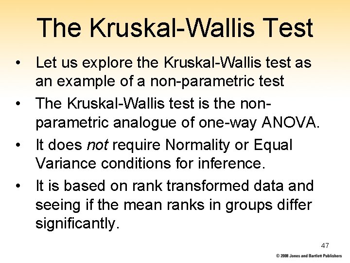 The Kruskal-Wallis Test • Let us explore the Kruskal-Wallis test as an example of