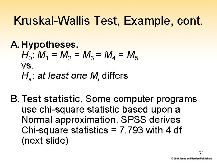 Kruskal-Wallis Test, Example, cont. A. Hypotheses. H 0 : M 1 = M 2