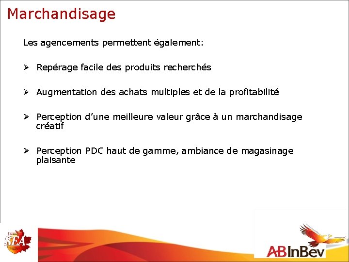 Marchandisage Les agencements permettent également: Ø Repérage facile des produits recherchés Ø Augmentation des