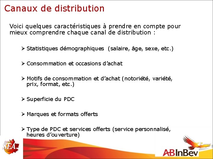 Canaux de distribution Voici quelques caractéristiques à prendre en compte pour mieux comprendre chaque