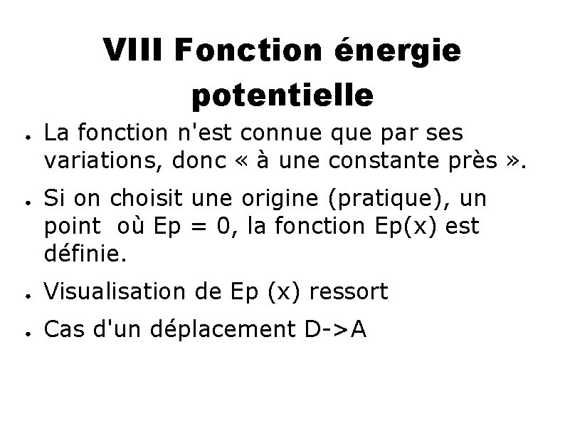 VIII Fonction énergie potentielle ● ● La fonction n'est connue que par ses variations,