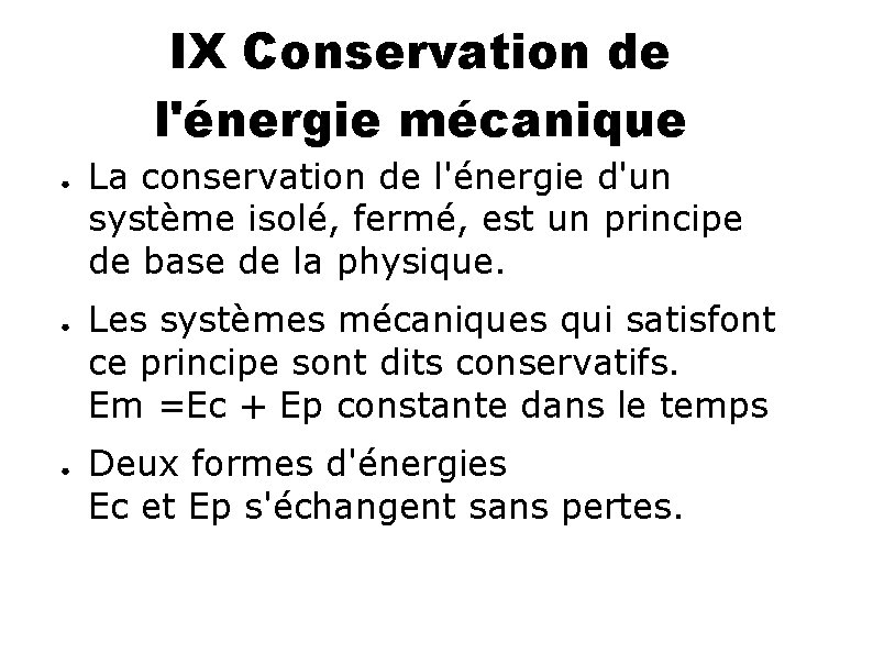 IX Conservation de l'énergie mécanique ● ● ● La conservation de l'énergie d'un système