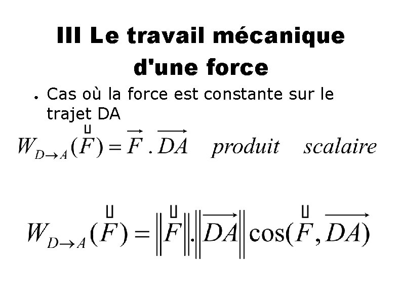 III Le travail mécanique d'une force ● Cas où la force est constante sur